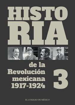 HISTORIA DE LA REVOLUCI�N MEXICANA, 1917-1924.