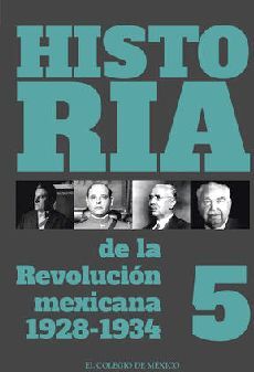 HISTORIA DE LA REVOLUCIN MEXICANA (5) -1928-1934-
