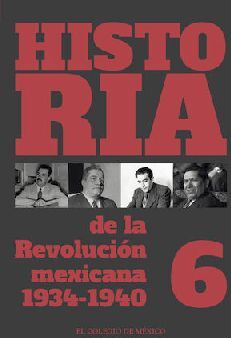 HISTORIA DE LA REVOLUCIN MEXICANA (6) -1934-1940-