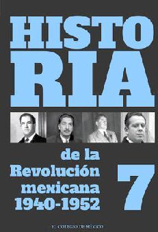 HISTORIA DE LA REVOLUCIN MEXICANA (7) -1940-1952-