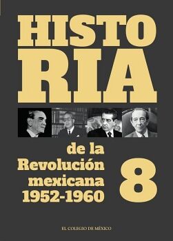 HISTORIA DE LA REVOLUCI�N MEXICANA, 1952-1960.