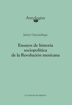 ENSAYOS DE HISTORIA SOCIOPOL�TICA DE LA REVOLUCI�N MEXICANA