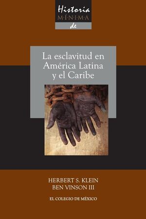 HISTORIA M�NIMA DE LA ESCLAVITUD EN AM�RICA LATINA Y EN EL CARIBE