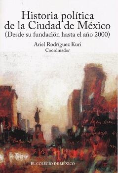 HISTORIA POLTICA DE LA CIUDAD DE MXICO (DESDE SU FUNDACIN HASTA EL AO 2000)