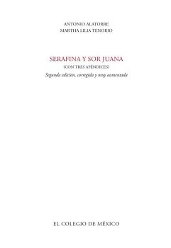 SERAFINA Y SOR JUANA (CON TRES AP�NDICES)