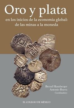 ORO Y PLATA EN LOS INICIOS DE LA ECONOM�A GLOBAL: