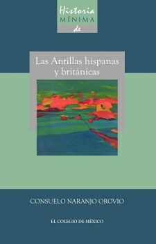 HISTORIA MINIMA DE LAS ANTILLAS HISPANAS Y BRITNICAS