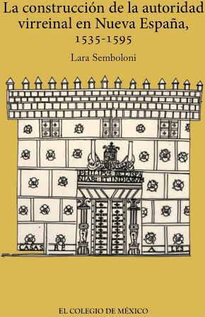 CONSTRUCCION DE LA AUTORIDAD VIRREINAL EN NUEVA ESPAA 1535-1595