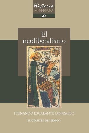 HISTORIA MINIMA DEL NEOLIBERALISMO