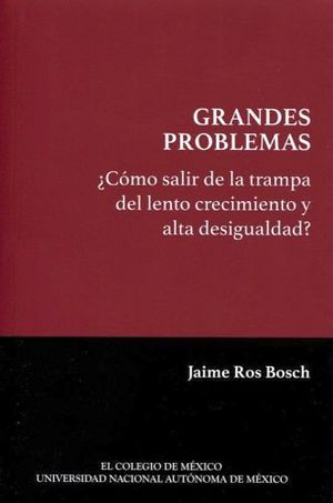 GRANDES PROBLEMAS -COMO SALIR DE LA TRAMPA DEL LENTO CRECIMIENTO