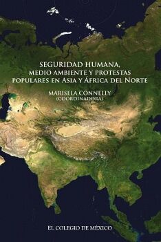 SEGURIDAD HUMANA, MEDIO AMBIENTE Y PROTESTAS POPULARES EN ASIA Y �FRICA DEL NORTE