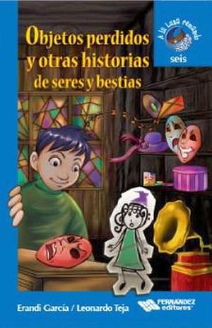 OBJETOS PERDIDOS Y OTRAS HISTORIAS DE SERES Y BESTIAS