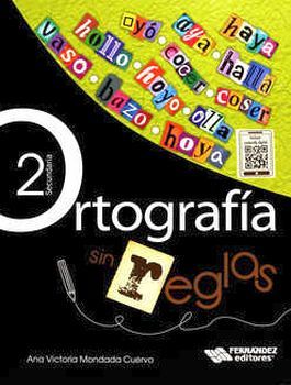 ORTOGRAFA SIN REGLAS 2DO. SEC. 2ED. (C/CONTENIDO DIGITAL)