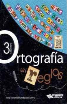 ORTOGRAFA SIN REGLAS 3RO. SEC. 2ED. SEC. (C/CONTENIDO DIGITAL)