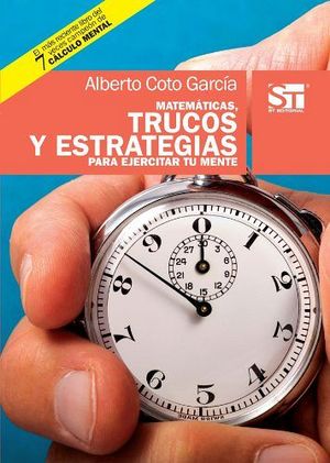 MATEMATICAS, TRUCOS Y ESTRATEGIAS PARA EJERCITAR TU MENTE