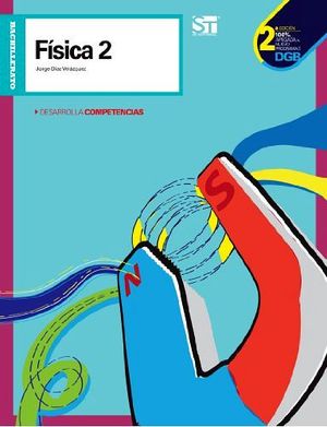FISICA 2 2ED.  -DESARROLLA COMPETENCIAS-