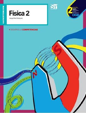 FISICA 2 2ED. -DESARROLLA COMPETENCIAS-