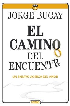 CAMINO DEL ENCUENTRO, EL. UN ENSAYO ACERCA DEL AMOR (CUARTA EDICIN)