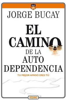 CAMINO DE LA AUTODEPENDENCIA, EL. TU MEJOR AMIGO ERES T (CUARTA EDICIN)