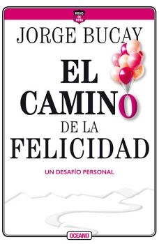 CAMINO DE LA FELICIDAD, EL. UN DESAFO PERSONAL (CUARTA EDICIN)