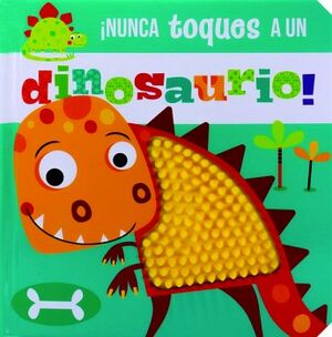 NUNCA TOQUES A UN DINOSAURIO!