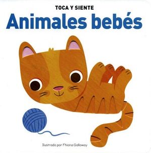 TOCA Y SIENTE: ANIMALES BEBES