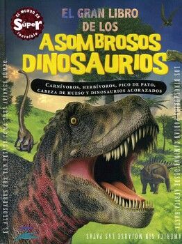 GRAN LIBRO DE LOS ASOMBROSOS DINOSAURIOS