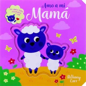 UN LIBRO PARA ASOMARSE Y VER: AMO A MI MAM�