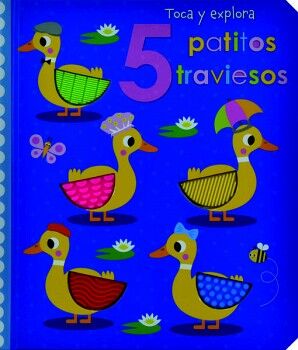 TOCA Y EXPLORA: 5 PATITOS TRAVIESOS