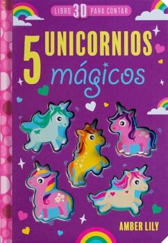 LIBRO 3-D PARA CONTAR: 5 UNICORNIOS MGICOS.