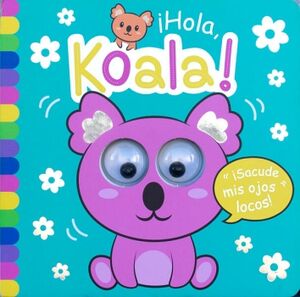 SACUDE MIS OJOS LOCOS!: HOLA KOALA!