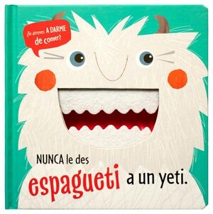 TE ATREVES A DARME DE COMER?: NUNCA LE DES ESPAGUETI A UN YETI