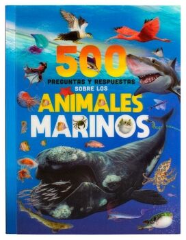 LIBRO INFANTIL: 500 PREGUNTAS Y RESPUESTAS SOBRE LOS ANIMALES MARINOS