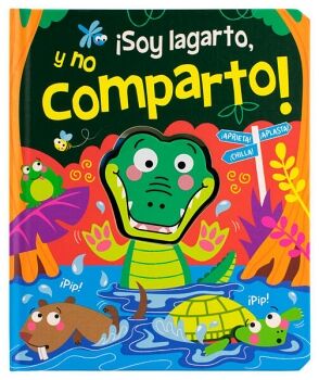 LIBRO INFANTIL: APRIETA, APLASTA, CHILLA �SOY LAGARTO Y NO COMPARTO!