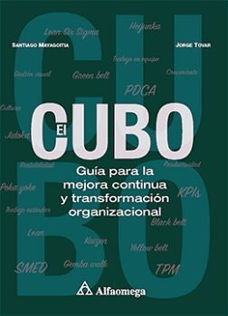 CUBO, EL -GUIA PARA LA MEJORA CONTINUA Y TRANSFORMACION ORG.-