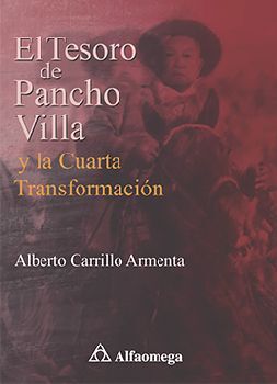 TESORO DE PANCHO VILLA, EL -Y LA CUARTA TRANSFORMACIN-
