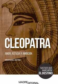 CLEOPATRA -AMOR, ASTUCIA Y AMBICIN- (COL.SUCESOS QUE MARCARON)