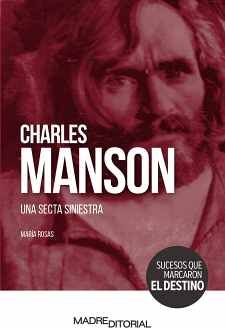 CHARLES MANSON -UNA SECTA SINIESTRA-   (COL.SUCESOS QUE MARCARON)