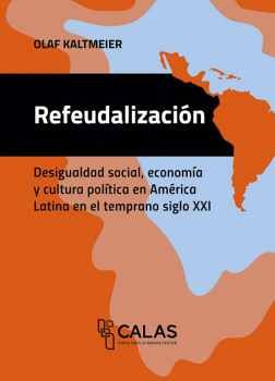 REFEUDALIZACION -DESIGUALDAD SOCIAL, ECONOMICA Y CULT. POLITICA-