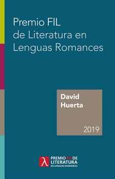 DAVID HUERTA 2019 -PREMIO FIL DE LITERATURA EN LENGUAS ROMANCES-