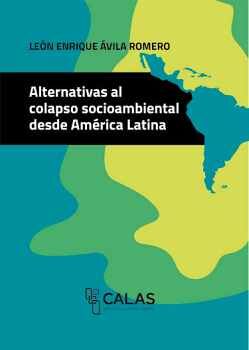 ALTERNATIVAS AL COLAPSO SOCIOAMBIENTAL DESDE AMERICA (CALAS)
