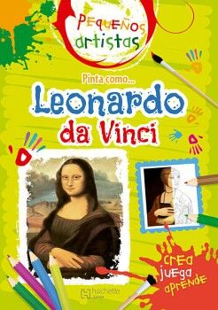 PEQUEOS ARTISTAS. PINTA COMO LEONARDO DA VINCI