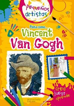 PEQUEOS ARTISTAS. PINTA COMO VINCENT VAN GOGH