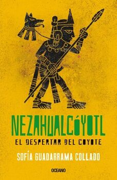 NEZAHUALCYOTL. EL DESPERTAR DEL COYOTE