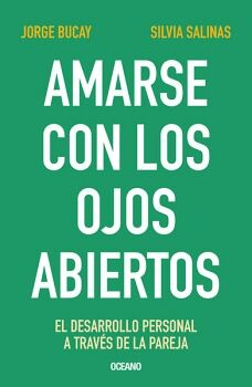 AMARSE CON LOS OJOS ABIERTOS. EL DESARROLLO PERSONAL A TRAVS DE LA PAREJA (CUARTA EDICIN)