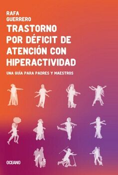 TRASTORNO POR DFICIT DE ATENCIN CON HIPERACTIVIDAD. UNA GUA PARA PADRES Y MAESTROS