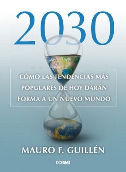 2030. CMO LAS TENDENCIAS MS POPULARES DE HOY DARN FORMA A UN NUEVO MUNDO