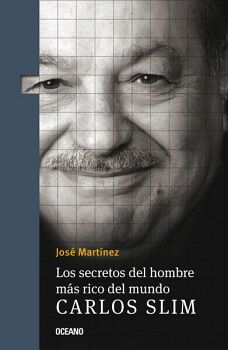 SECRETOS DEL HOMBRE MS RICO DEL  MUNDO. CARLOS SLIM, LOS