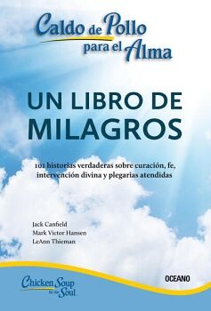 CALDO DE POLLO PARA EL ALMA: UN LIBRO DE MILAGROS (SEGUNDA EDICIN)