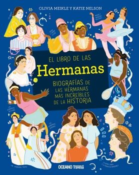 LIBRO DE LAS HERMANAS, EL. BIOGRAFAS DE LAS HERMANAS MS INCREBLES DE LA HISTORIA